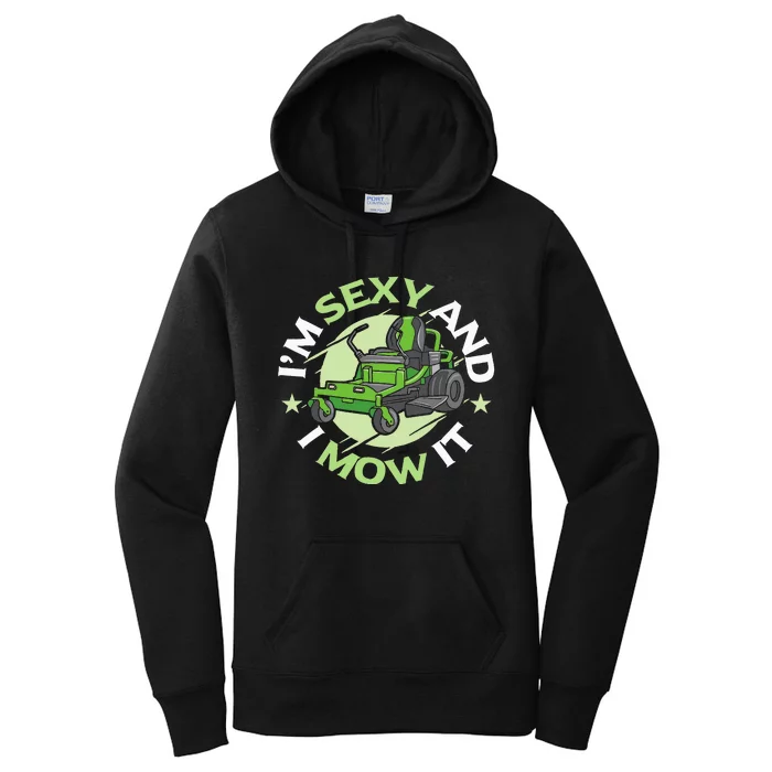 IM Sexy And I Mow It Funny Lawn Mowing Service Women's Pullover Hoodie