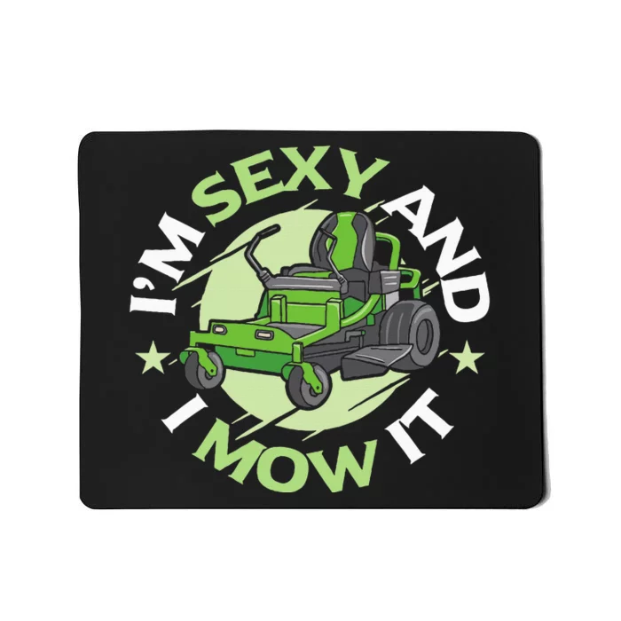 IM Sexy And I Mow It Funny Lawn Mowing Service Mousepad