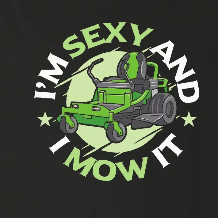 IM Sexy And I Mow It Funny Lawn Mowing Service Toddler Long Sleeve Shirt