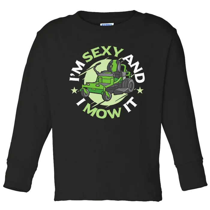 IM Sexy And I Mow It Funny Lawn Mowing Service Toddler Long Sleeve Shirt