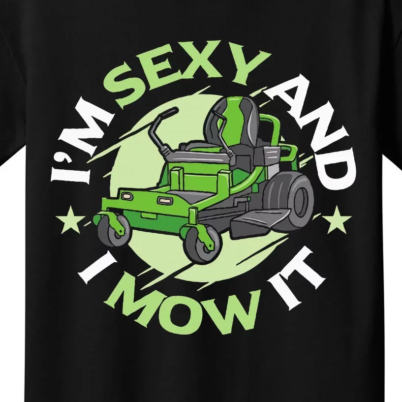 IM Sexy And I Mow It Funny Lawn Mowing Service Kids T-Shirt