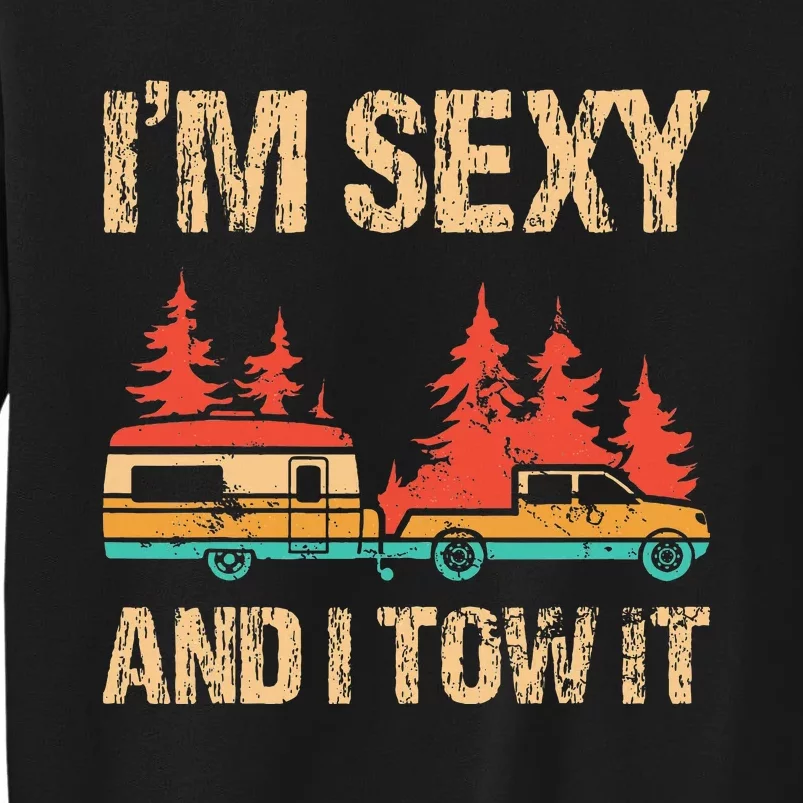 IM Sexy And I Tow It Bigfoot Camp Trees Hike Hiking Camping Sweatshirt