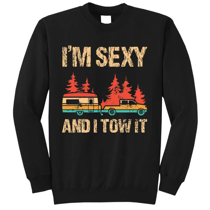 IM Sexy And I Tow It Bigfoot Camp Trees Hike Hiking Camping Sweatshirt