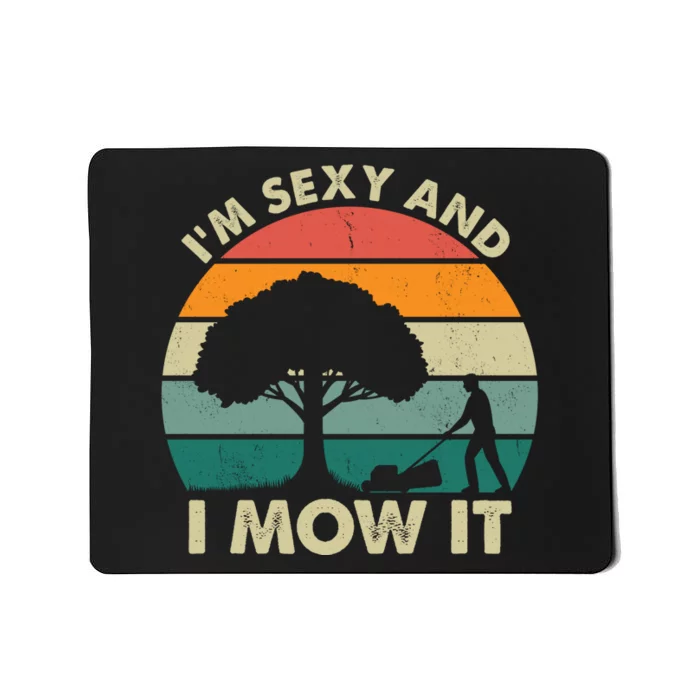 I'm Sexy And I Mow It Funny Lawn Mower Pun Landscape Mousepad