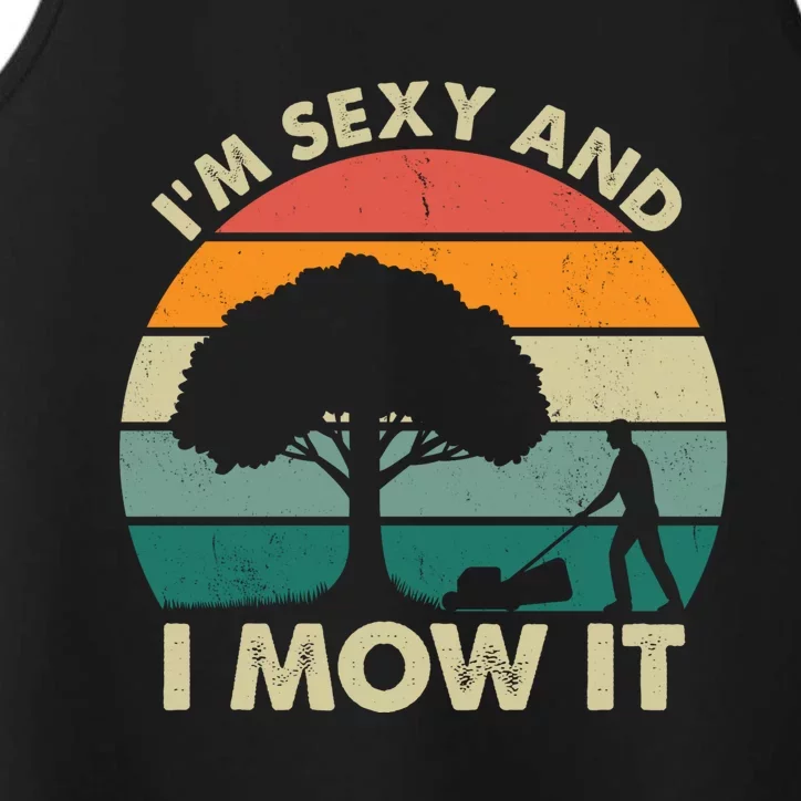 I'm Sexy And I Mow It Funny Lawn Mower Pun Landscape Performance Tank