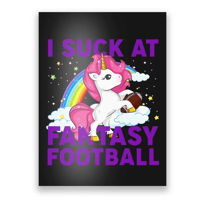 I Suck At Fantasy Football Pink Unicorn Rainbow Poster