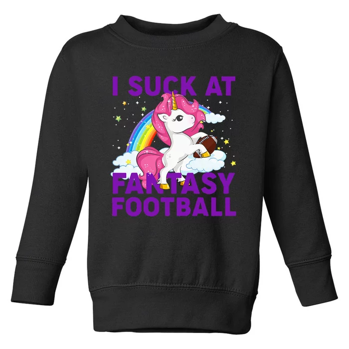 I Suck At Fantasy Football Pink Unicorn Rainbow Toddler Sweatshirt