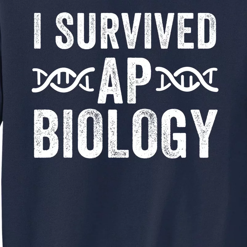 I Survived Ap Biology Ap Bio Exam High School Funny Ap Bio Biology Class Tall Sweatshirt