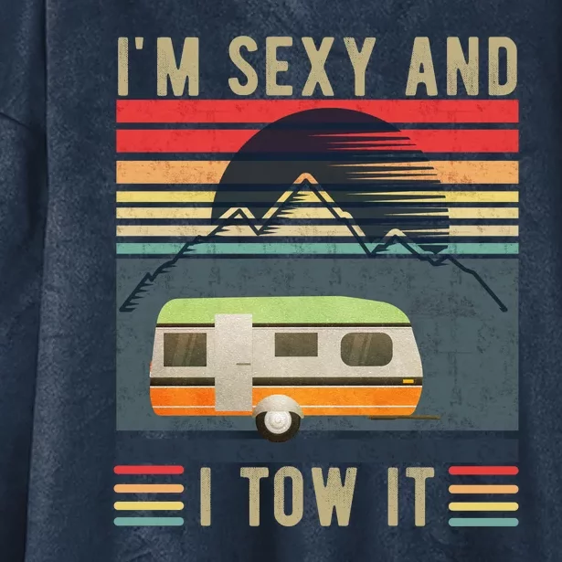 I'm Sexy And I Tow It Funny Camper Retro! Hooded Wearable Blanket