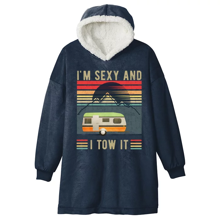 I'm Sexy And I Tow It Funny Camper Retro! Hooded Wearable Blanket