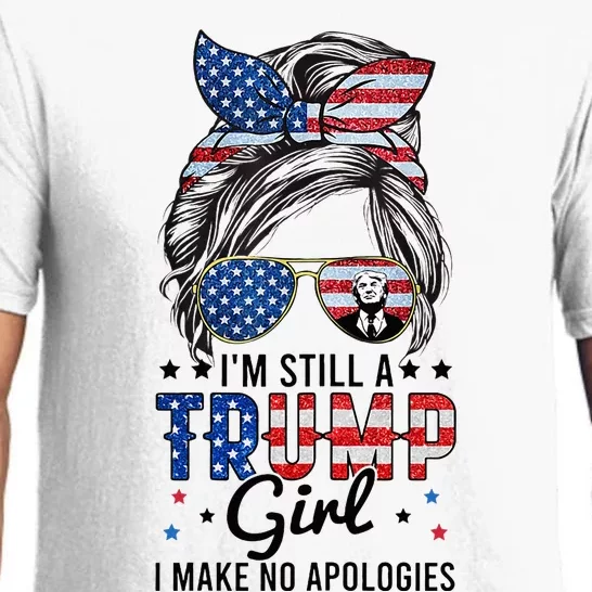 Im Still A Trump Girl I Make No Apologies Trump 2024 Pajama Set