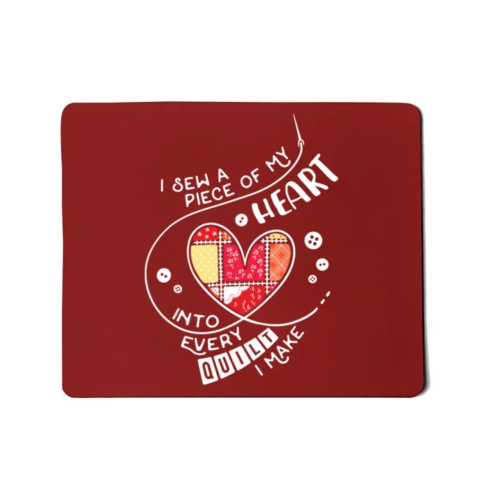 I Sew A Piece Of My Heart Into Every Quilt Sewing Mousepad