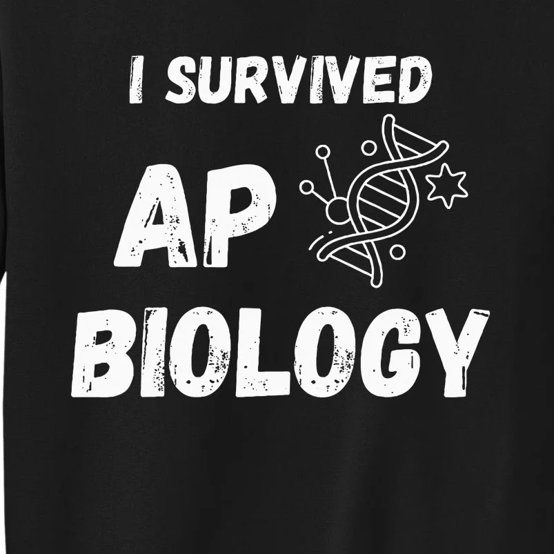 I Survived Ap Biology Ap Bio Exam Tall Sweatshirt