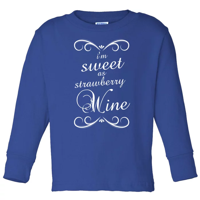 Im Sweet As Strawberry Wine Country Designer Gift Toddler Long Sleeve Shirt