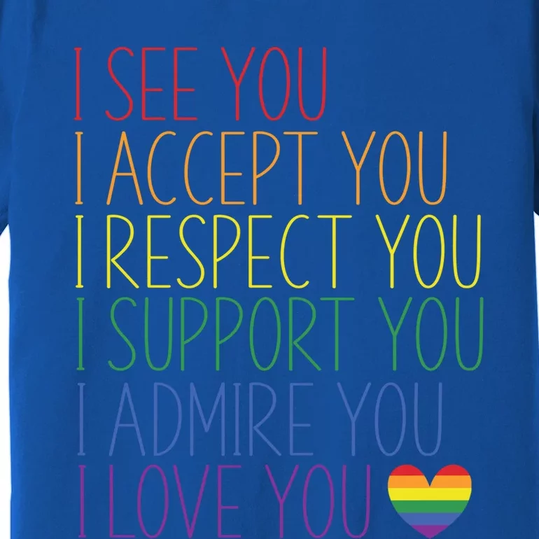 I See Accept Respect Support Admire Love You Lgbtq Gift Premium T-Shirt