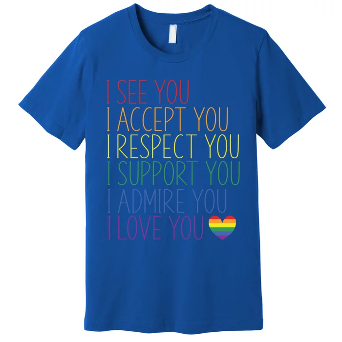 I See Accept Respect Support Admire Love You Lgbtq Gift Premium T-Shirt