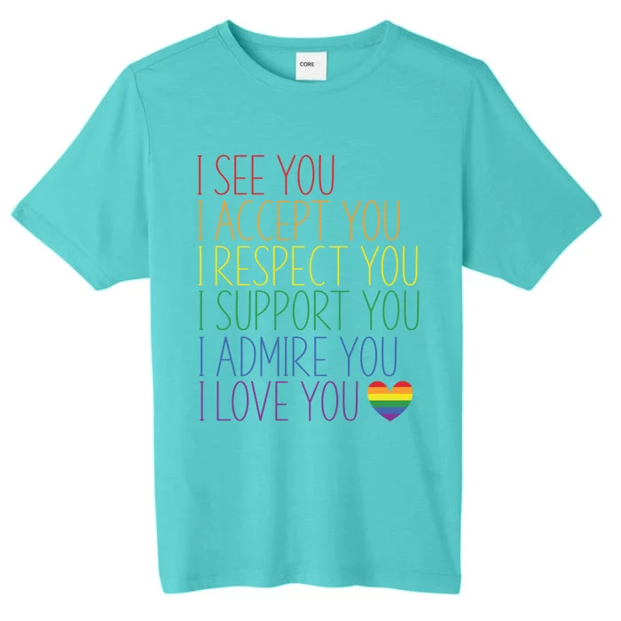 I See Accept Respect Support Admire Love You Lgbtq Gift ChromaSoft Performance T-Shirt