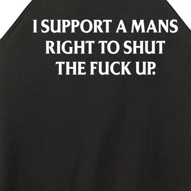 I Support A Mans Right To Shut The Fck Up Women’s Perfect Tri Rocker Tank