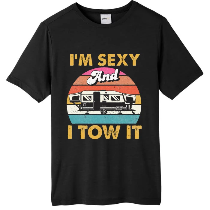 Im Sexy And I Tow It Glamping Glamper Glamorous Camping ChromaSoft Performance T-Shirt