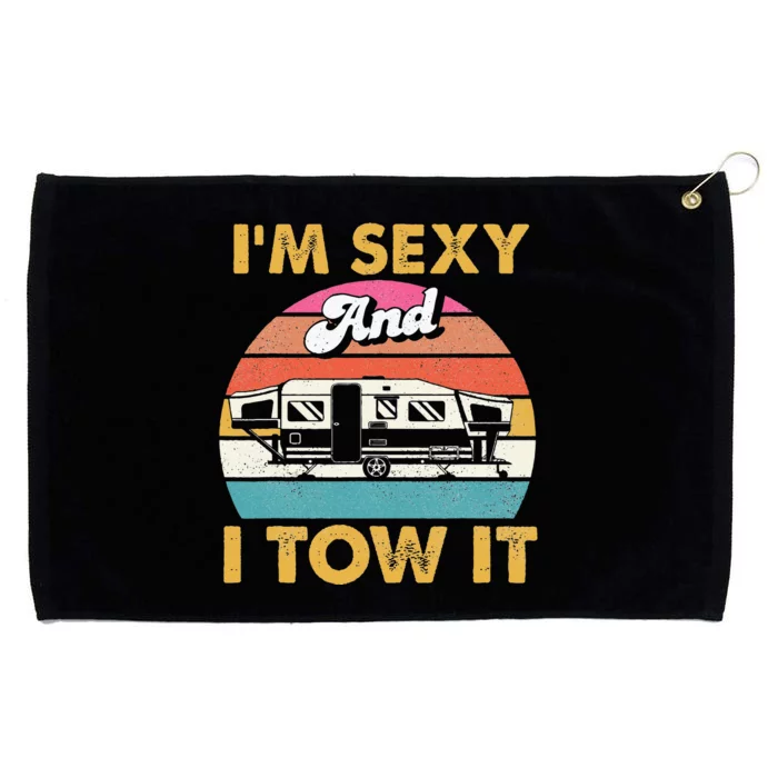 Im Sexy And I Tow It Glamping Glamper Glamorous Camping Grommeted Golf Towel