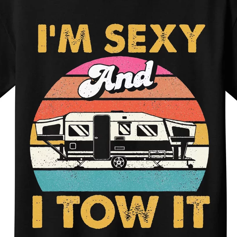 Im Sexy And I Tow It Glamping Glamper Glamorous Camping Kids T-Shirt