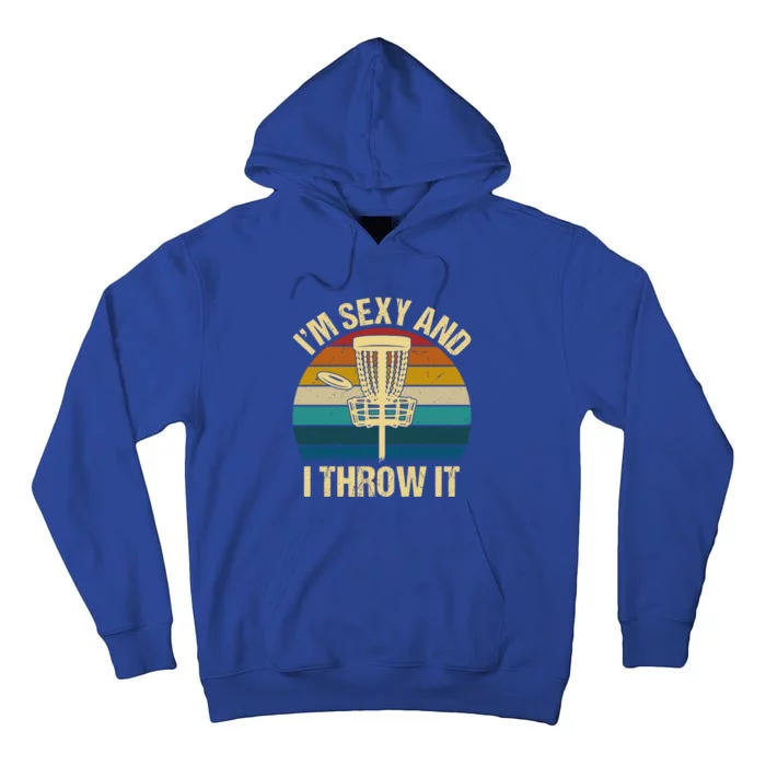 I'm Sexy And I Throw Ifunny Gift Disc Golf Vintage Funny Gift Tall Hoodie