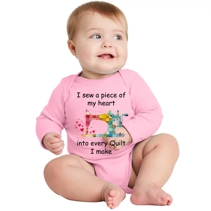 I Sew A Piece Of My Heart Into Every Quilt I Make Quilting Gift Baby Long Sleeve Bodysuit