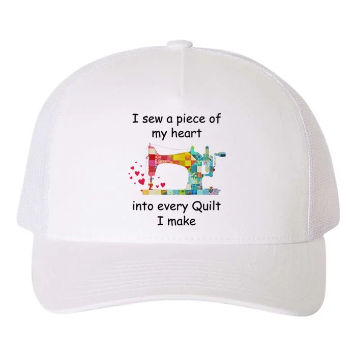 I Sew A Piece Of My Heart Into Every Quilt I Make Quilting Gift Yupoong Adult 5-Panel Trucker Hat