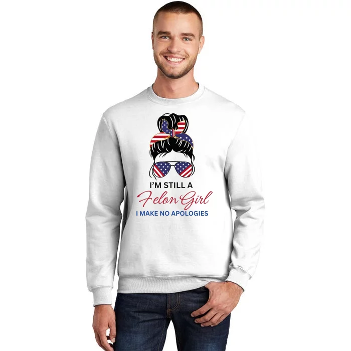 IM Still A Felon Girl 2024 Funny Election Sweatshirt