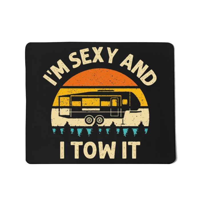 Im Sexy And I Tow It Camper RV Mousepad