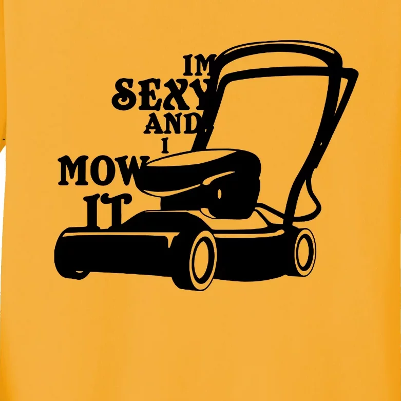 IM Sexy And I Mow It Kids Long Sleeve Shirt