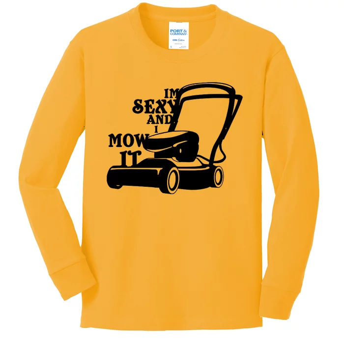 IM Sexy And I Mow It Kids Long Sleeve Shirt