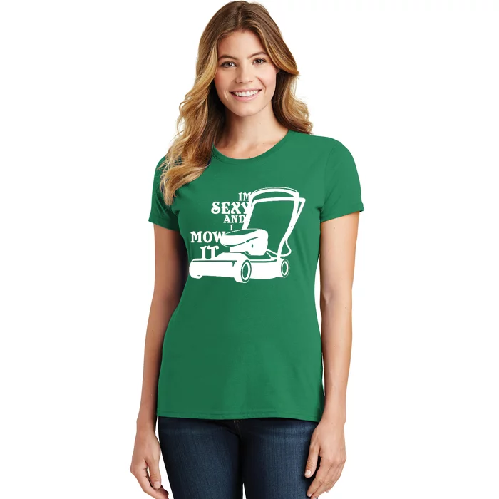 IM Sexy And I Mow It Women's T-Shirt