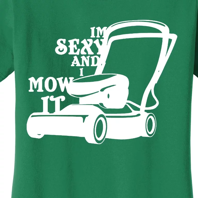 IM Sexy And I Mow It Women's T-Shirt