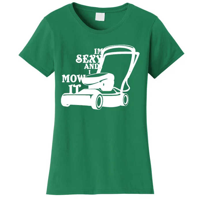 IM Sexy And I Mow It Women's T-Shirt