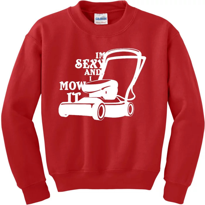 IM Sexy And I Mow It Kids Sweatshirt