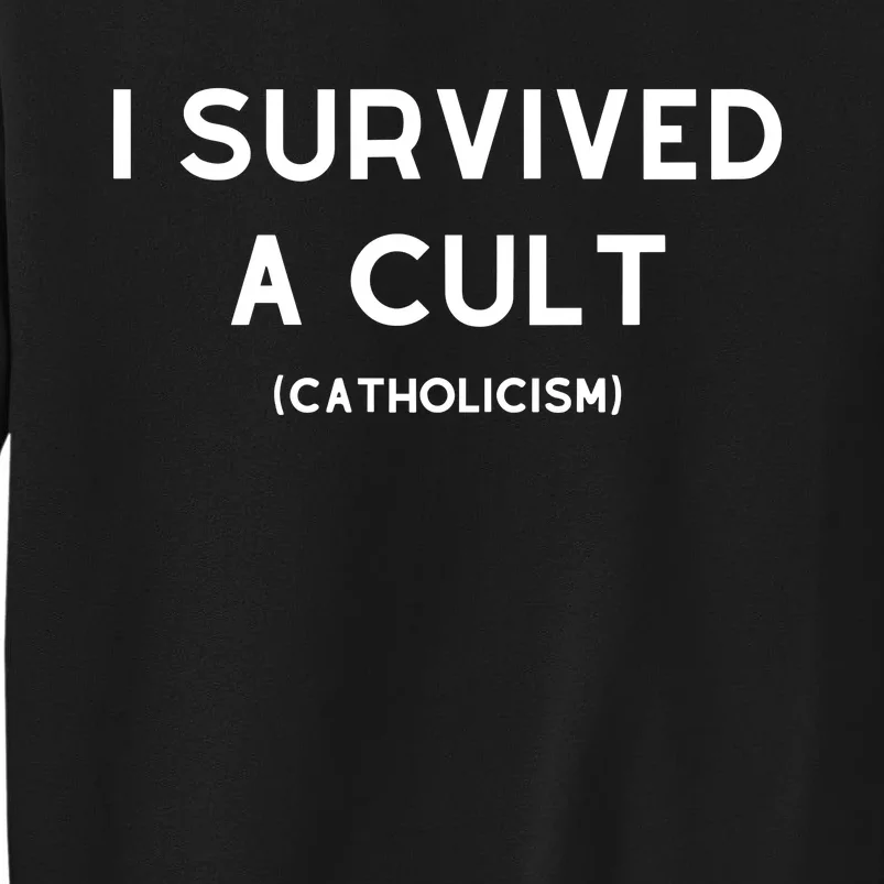 I Survived A Cult Catholicism Tall Sweatshirt