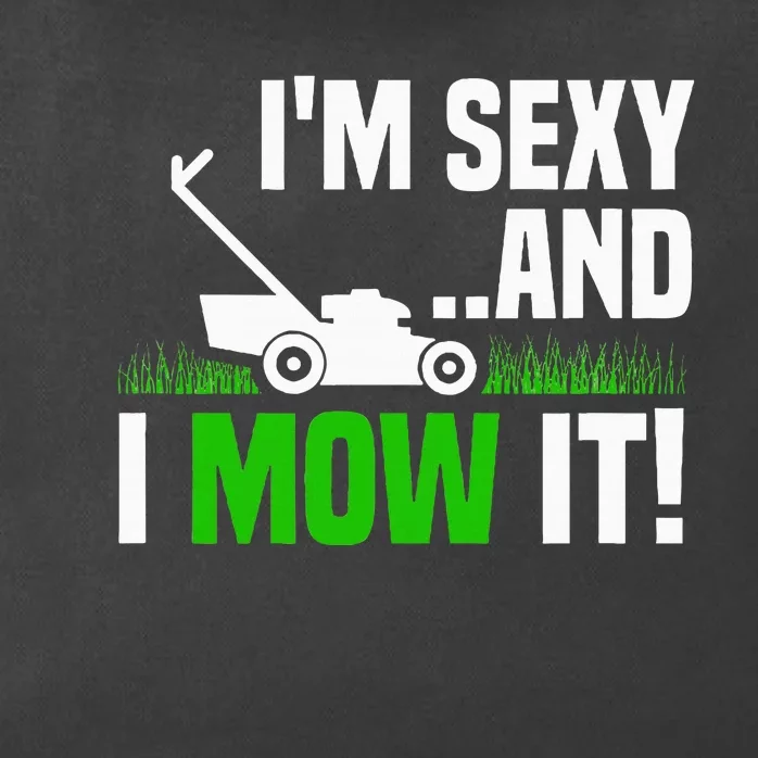 IM Sexy And I Mow It Lawn Mowing Funny Gardening Zip Tote Bag