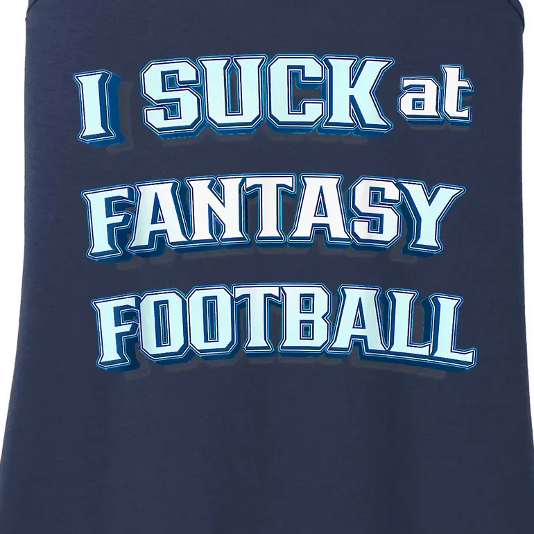 I Suck At Fantasy Football Funny Sports League Team Barstool Ladies Essential Tank