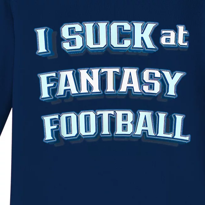 I Suck At Fantasy Football Funny Sports League Team Barstool Baby Long Sleeve Bodysuit