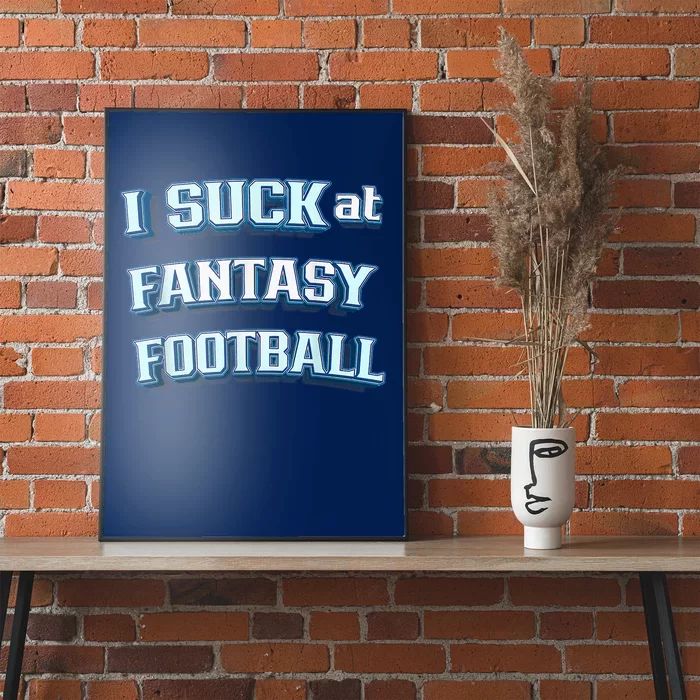 I Suck At Fantasy Football Funny Sports League Team Barstool Poster