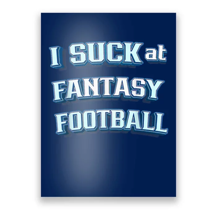 I Suck At Fantasy Football Funny Sports League Team Barstool Poster