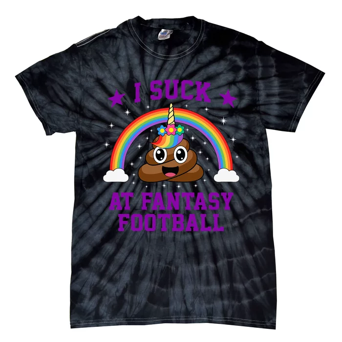 I Suck At Fantasy Football Loser Poop Unicorn Funny Tie-Dye T-Shirt