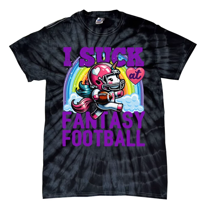 I Suck At Fantasy Football Unicorn Rainbow Loser Gift Tie-Dye T-Shirt