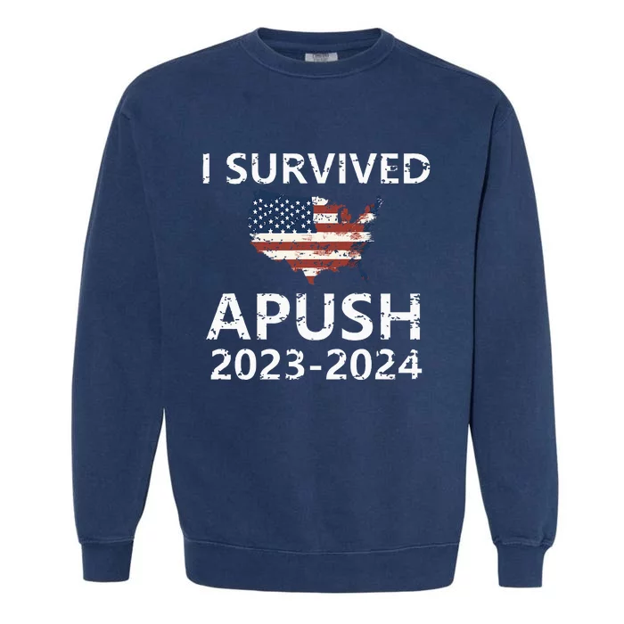 I Survived Apush 20232024 For Students Teacher Garment-Dyed Sweatshirt