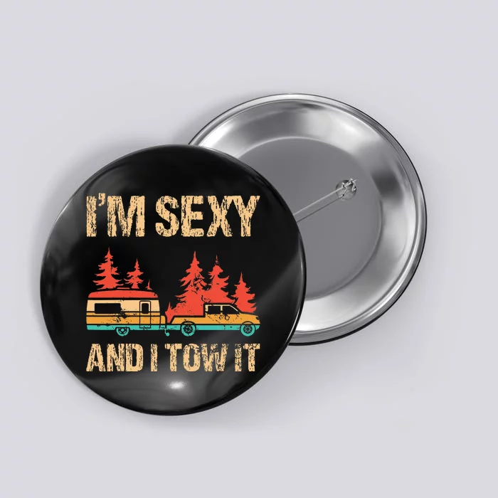 IM Sexy And I Tow It Bigfoot Camp Trees Hike Hiking Camping Button