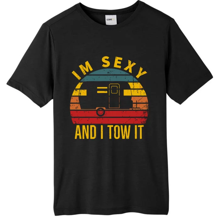 Im Sexy And I Tow It Camper Rv ChromaSoft Performance T-Shirt