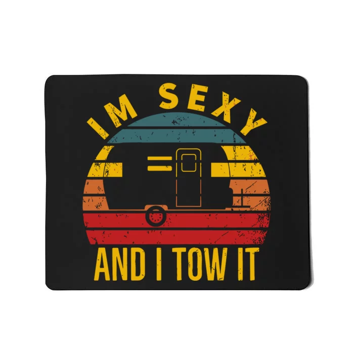 Im Sexy And I Tow It Camper Rv Mousepad