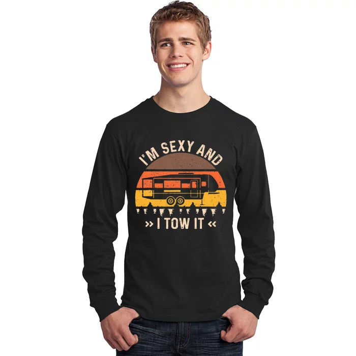 Im Sexy And I Tow It I'm Sexy And I Tow It Camping RV Long Sleeve Shirt