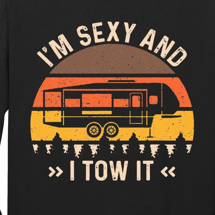 Im Sexy And I Tow It I'm Sexy And I Tow It Camping RV Long Sleeve Shirt